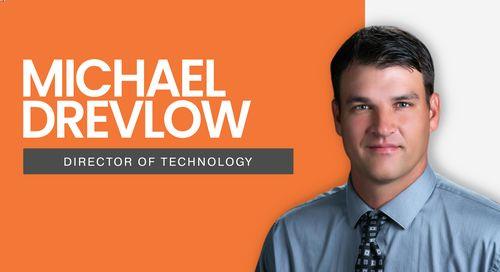 Michael Drevlow, Director of Technology
